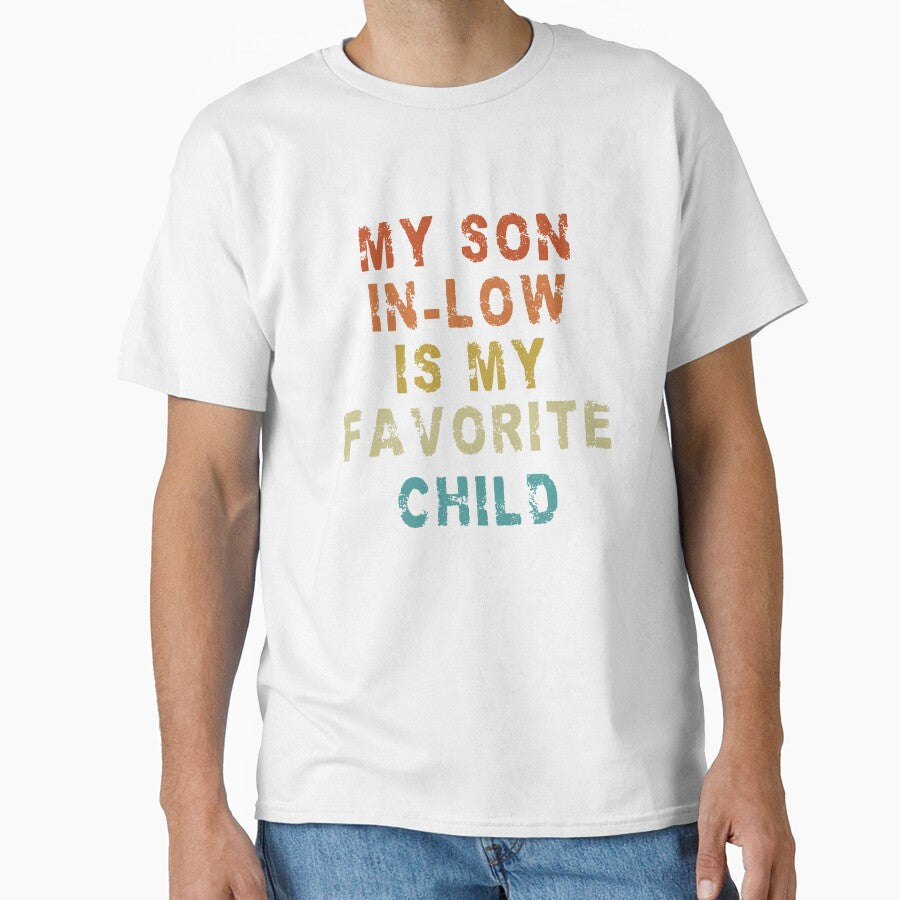 My Son In Law Is My Favorite Child Funny Family Humor Retro T-Shirt by srknt