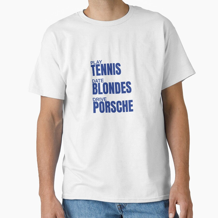 Play Tennis, Date Blondes, Drive Porsche by Odar