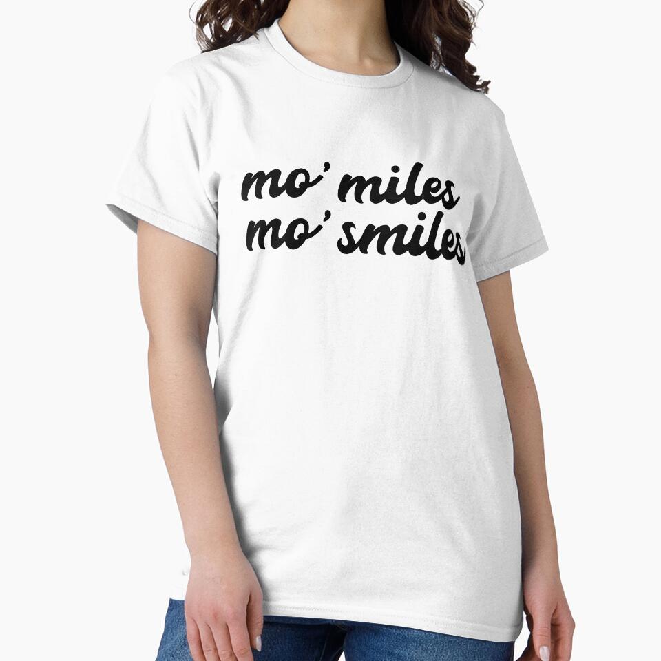 More Miles, More Smiles Shirt by gkao