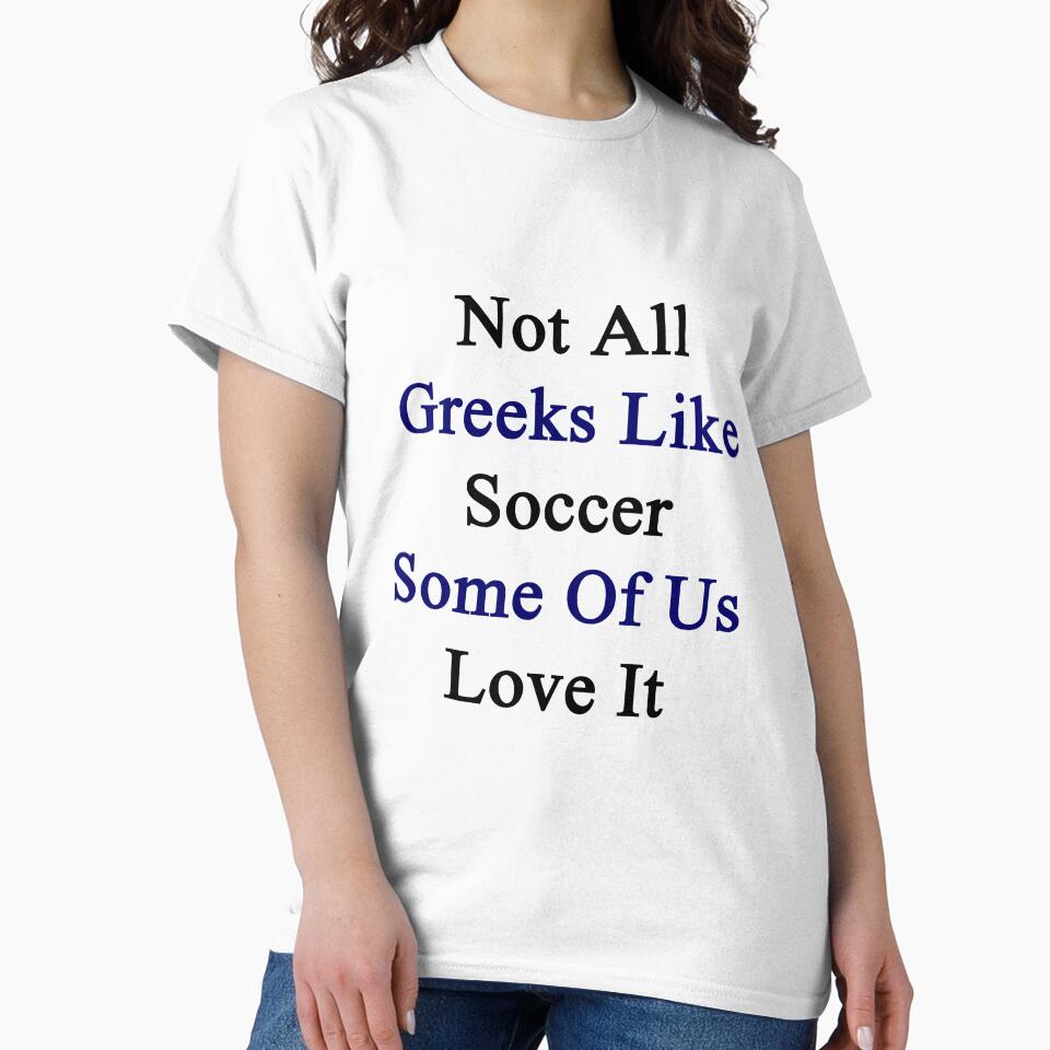 Not All Greeks Like Soccer Some Of Us Love It by supernova23