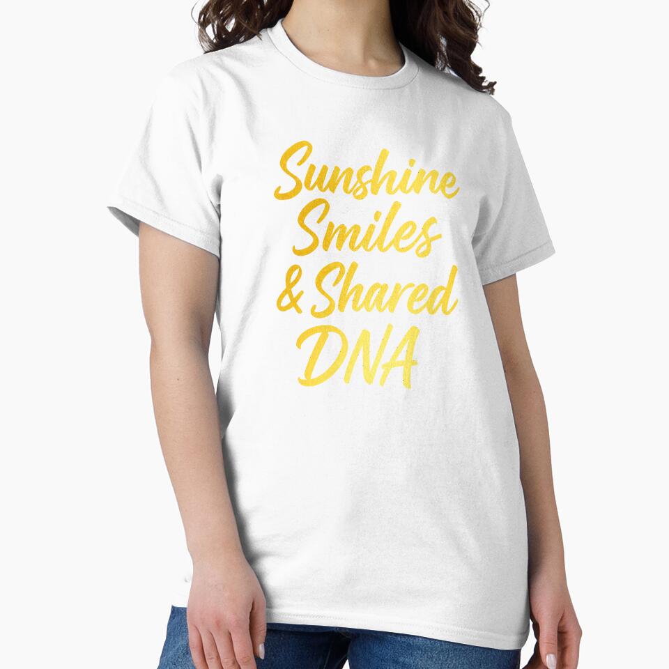 Sunshine, Smiles & Shared DNA – Family Matching Shirt Design by CK1Tees