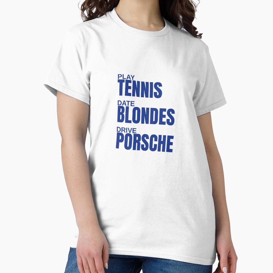 Play Tennis, Date Blondes, Drive Porsche by Odar