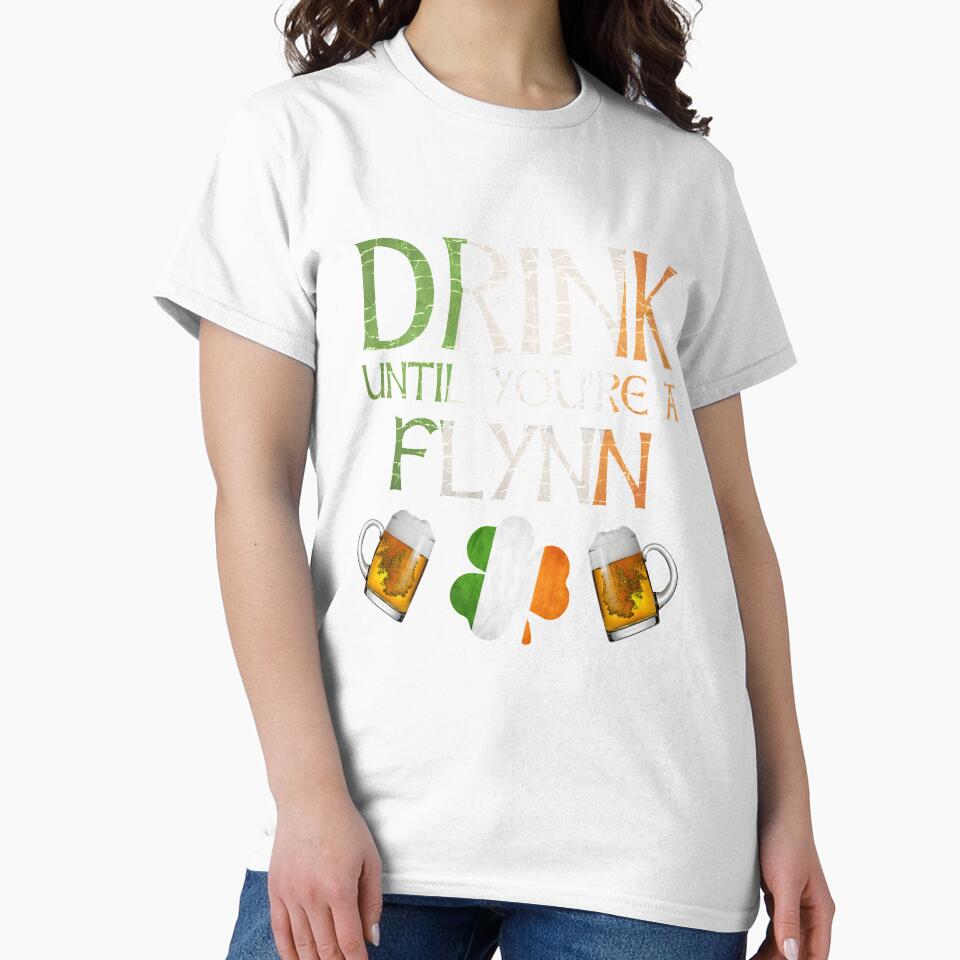 Drink Until You're A Flynn - Gift For Flynn From Ireland by Irishtshirts
