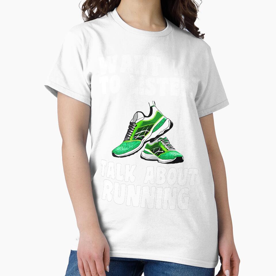Want Me To Listen? Talk About Running Running T-Shirt by SJaraDesigns