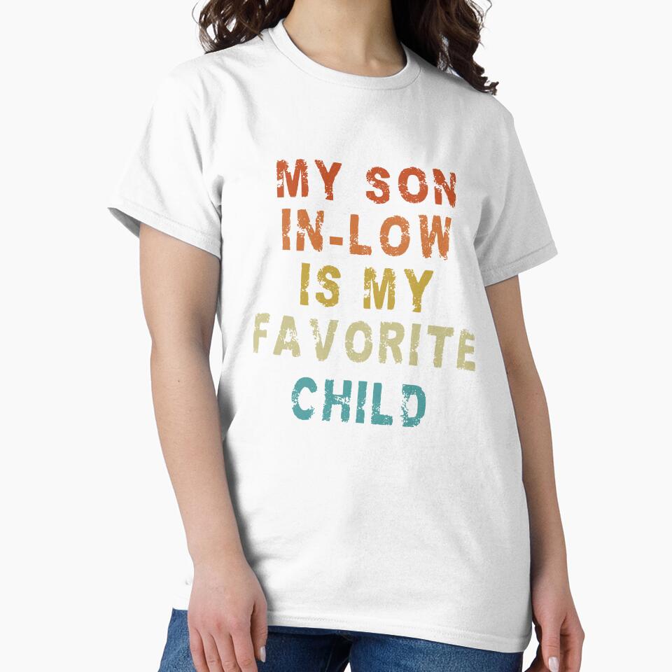 My Son In Law Is My Favorite Child Funny Family Humor Retro T-Shirt by srknt