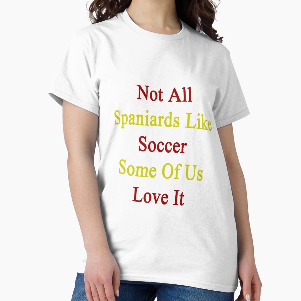 Not All Spaniards Like Soccer Some Of Us Love It by supernova23