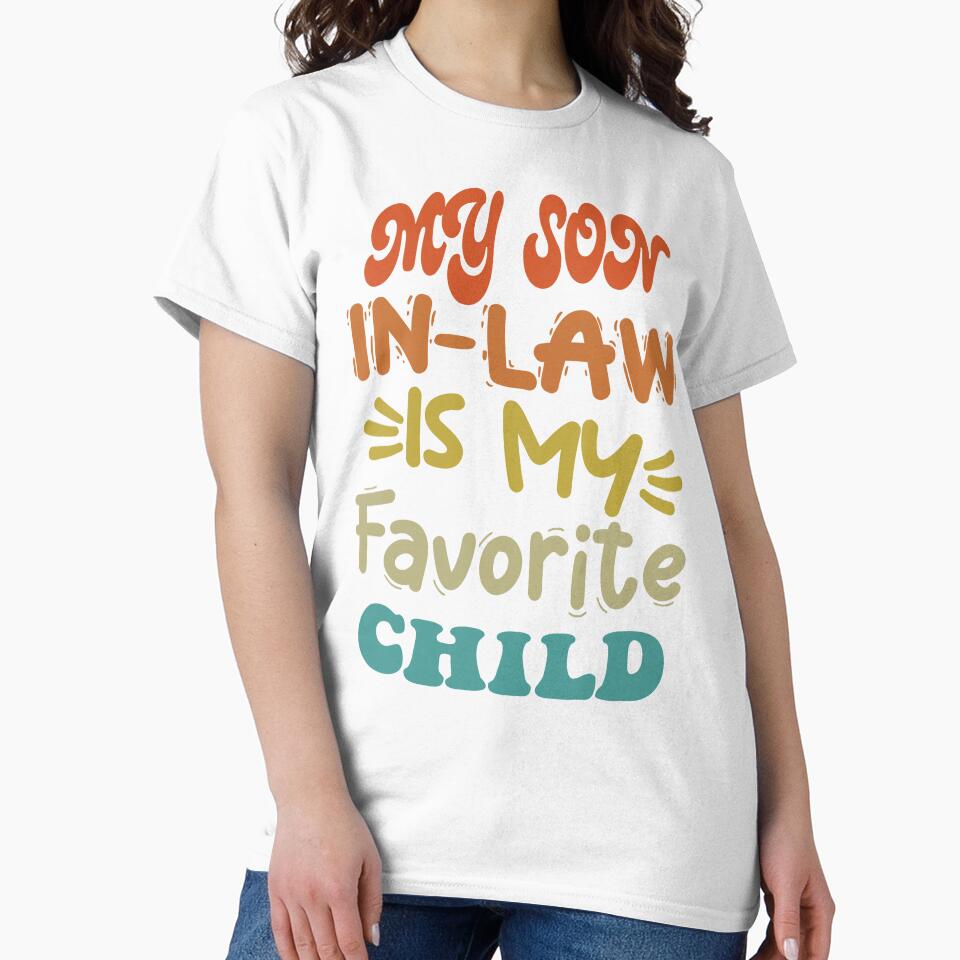 Son In Law Is My Favorite Child Funny Family Humor Retro by wtfbba