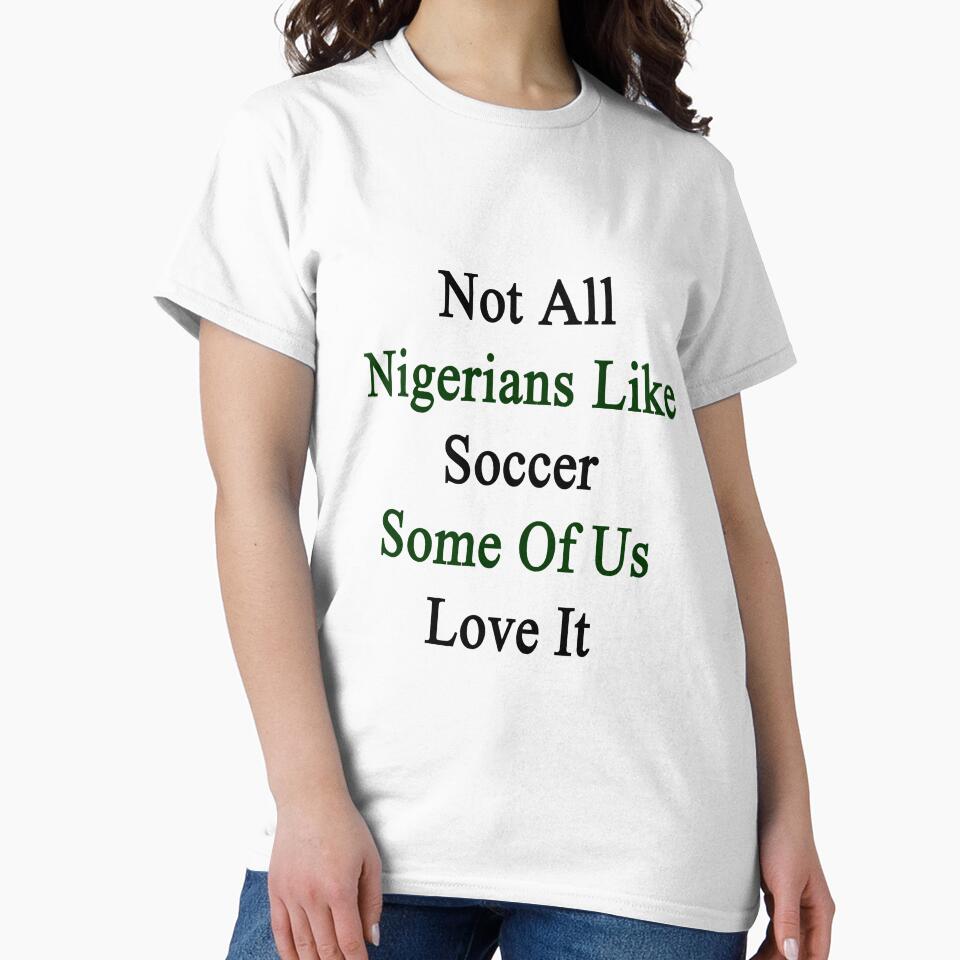 Not All Nigerians Like Soccer Some Of Us Love It by supernova23