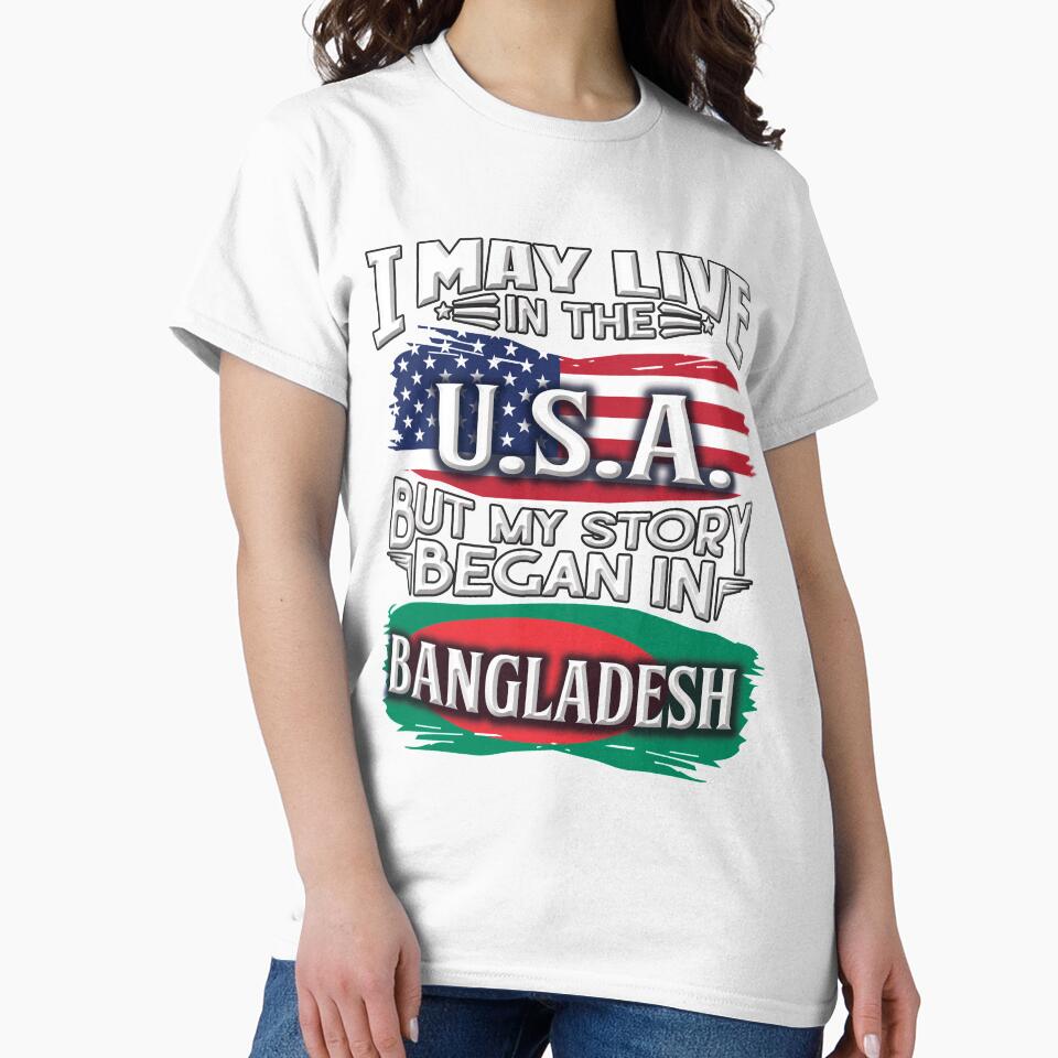 I May Live In The USA But My Story Began In Bangladesh - Gift For Bengali From Bangladesh by Popini