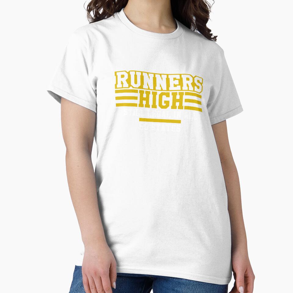 Runners High Still Legal In All 50 States Runner T-Shirt by LookTwice