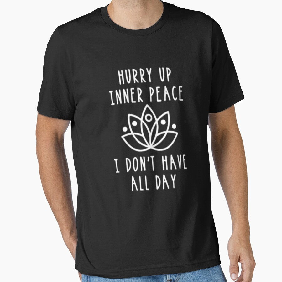 Hurry Up Inner Peace, Funny Yoga T-Shirt by Rolmid