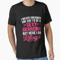 I Am Sexy Grandma Killing It Family Matching by LapFemile