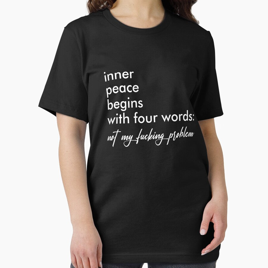 Inner Peace Begins With Four Words, Not My Fucking Problem - Sarcastic Saying by kaneishiayuvi