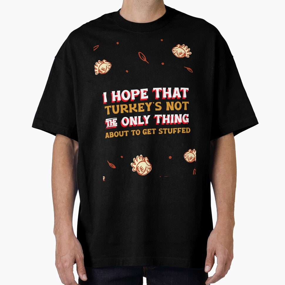 I HOPE THAT TURKEY'S NOT THE ONLY THING ABOUT TO GET STUFFED by BestCoolStuff