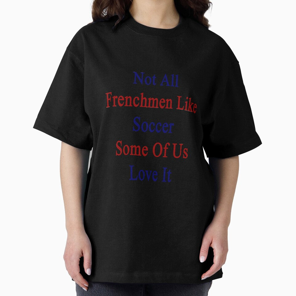 Not All Frenchmen Like Soccer Some Of Us Love It by supernova23