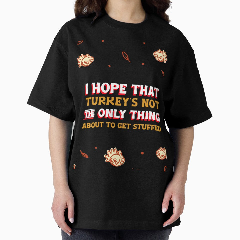 I HOPE THAT TURKEY'S NOT THE ONLY THING ABOUT TO GET STUFFED by BestCoolStuff