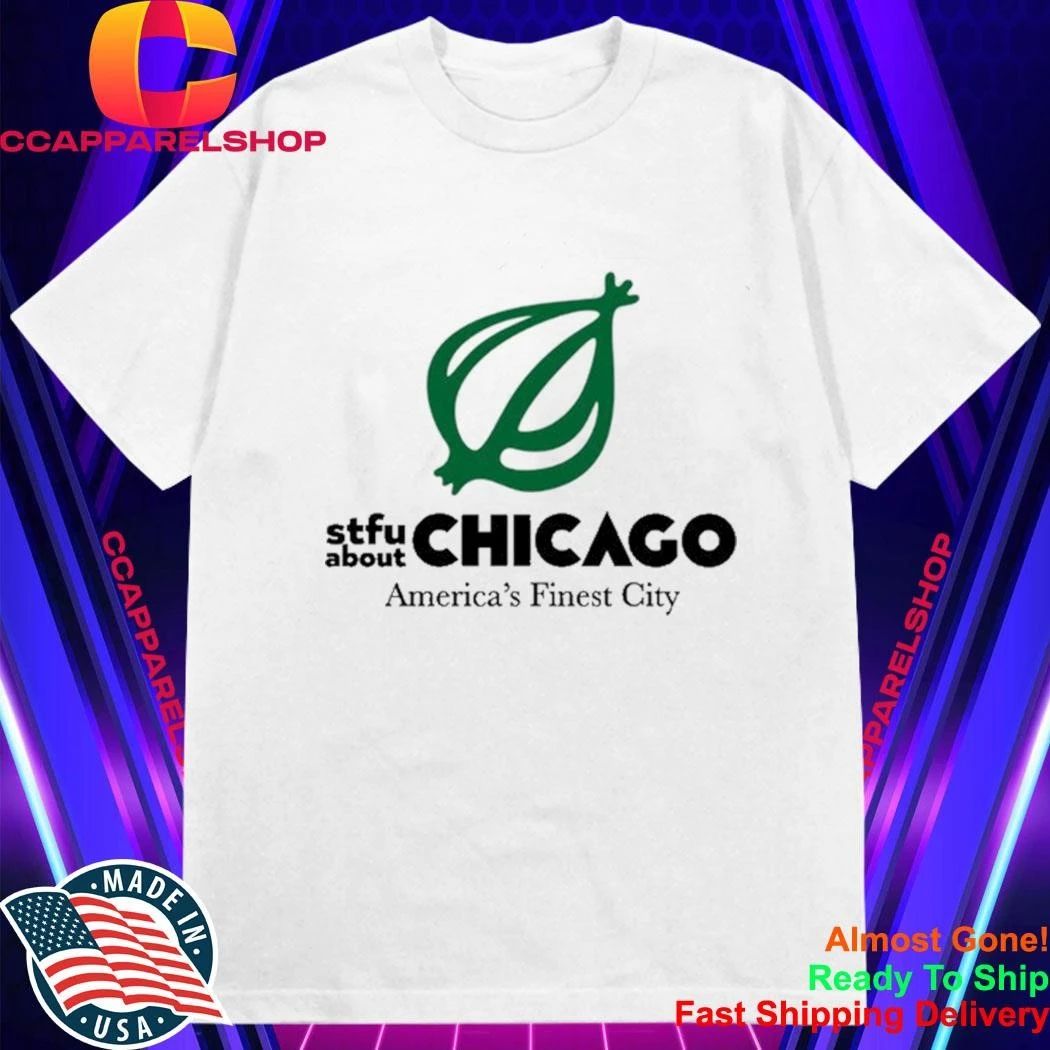 Onion STFU About Chicago America’s Finest City sSirt