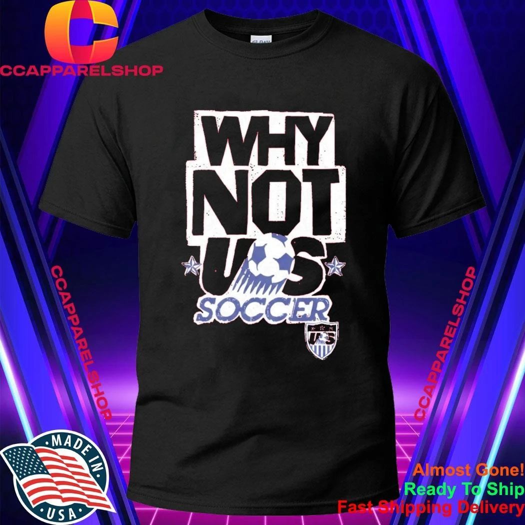 Why Not Us Soccer Shirt