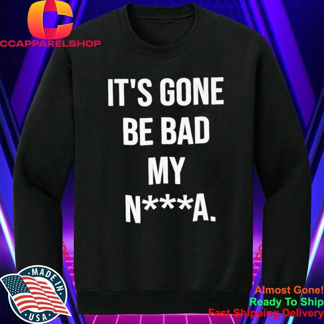Dustin Poirier It’s Gone Be Bad My N a Shirt