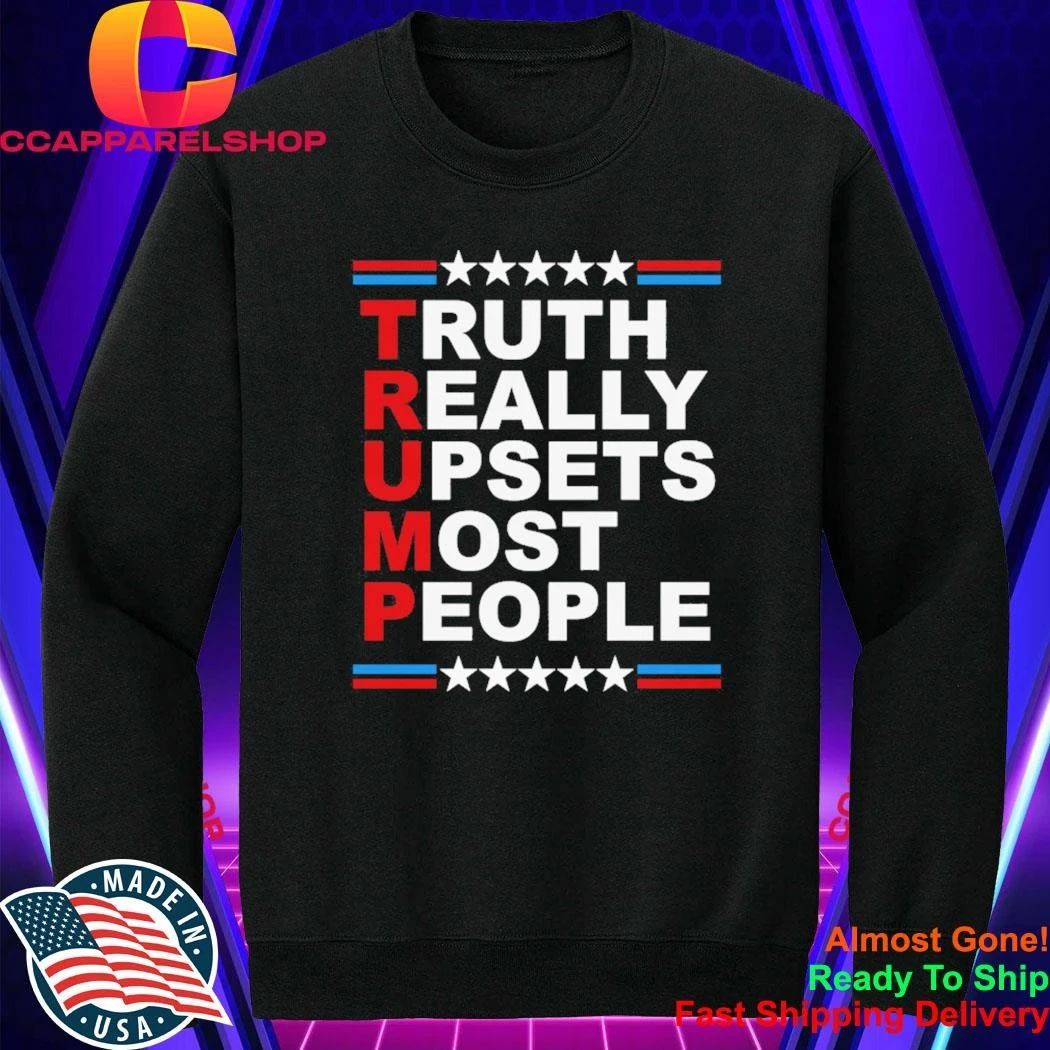 Truth Really Upsets Most People Shirt