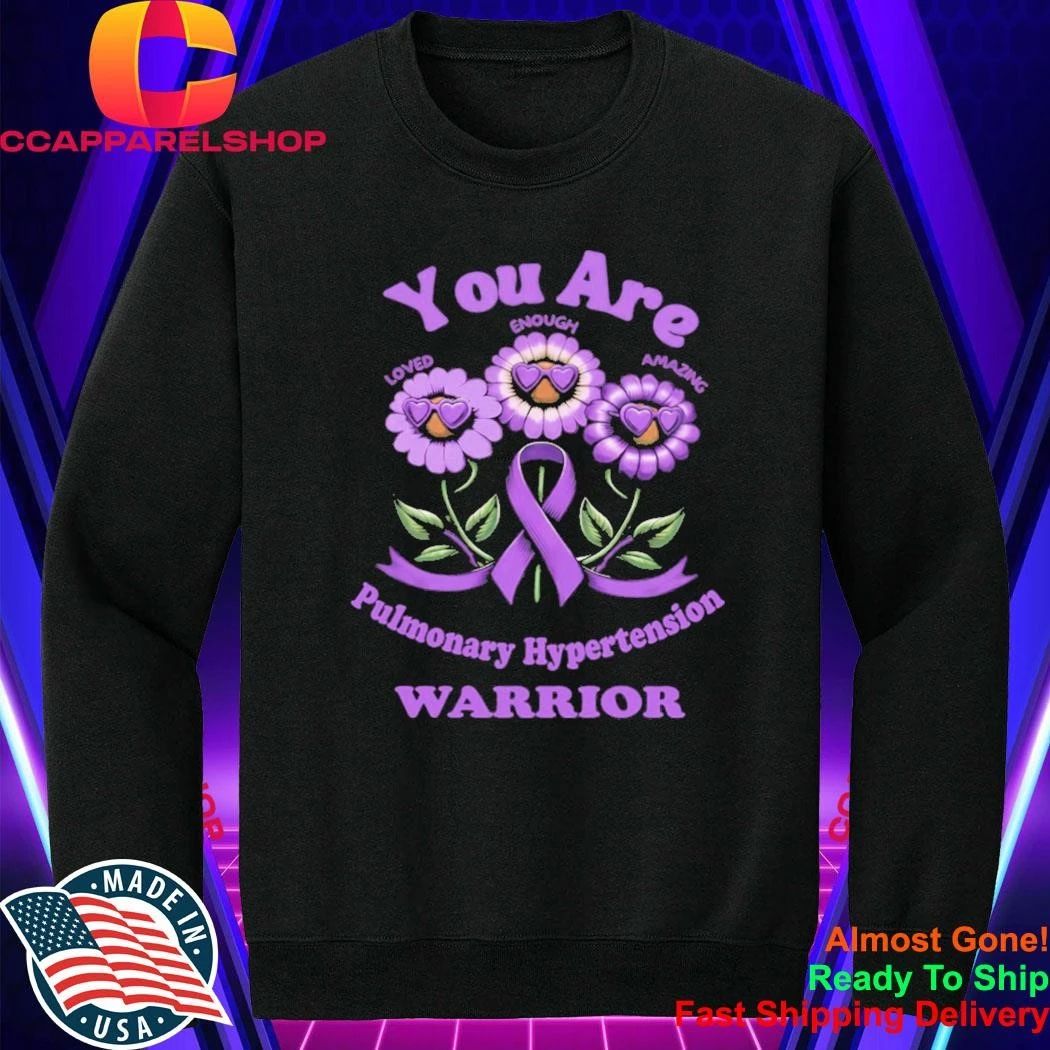 You Are Pulmonary hypertension Warrior Shirt
