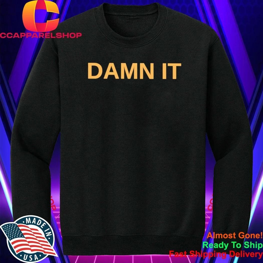 Damn It Shirt