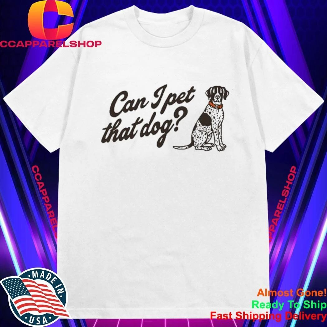 Haesicks Can I Pet That Dog Shirt