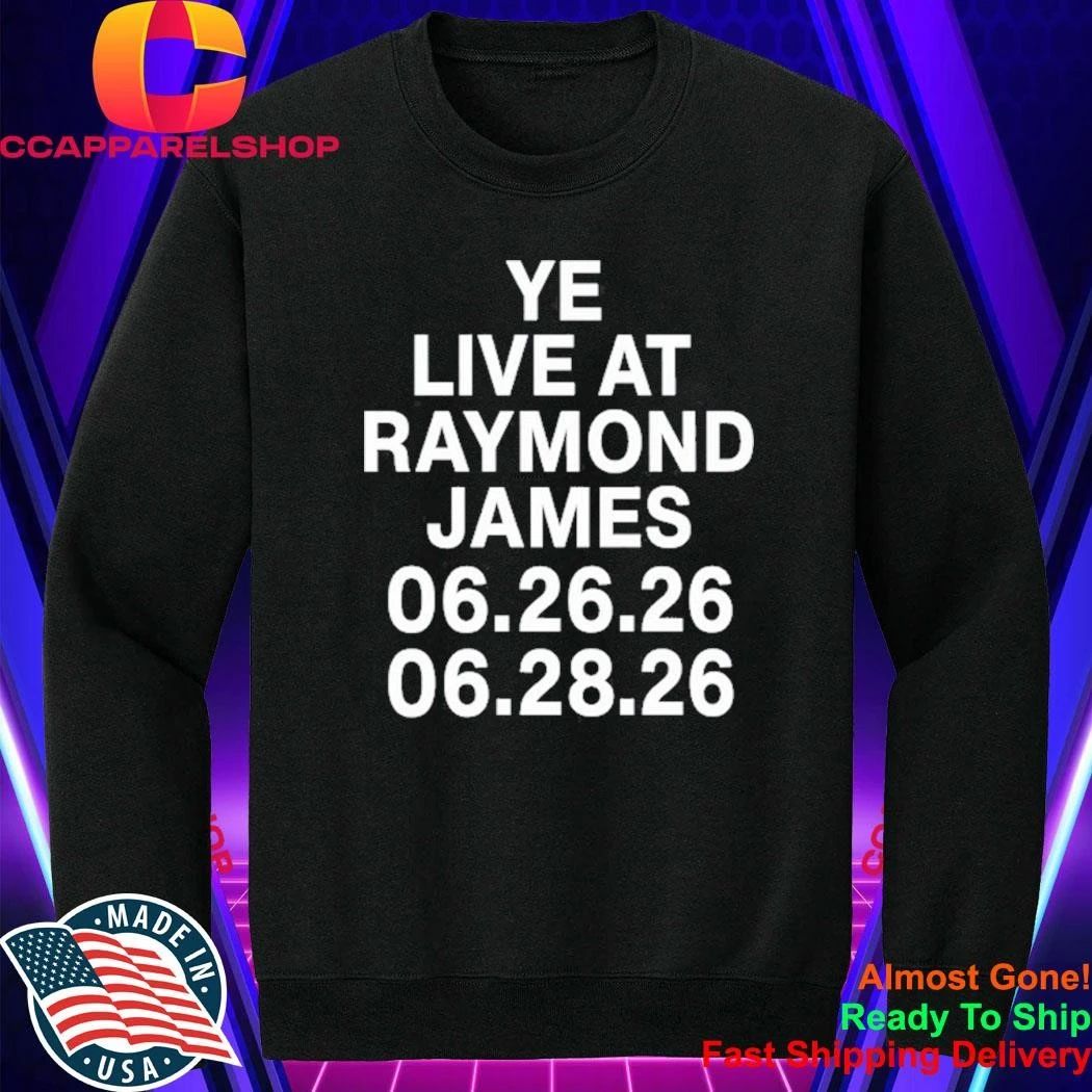 2026 Ye Live At Raymond James Shirt