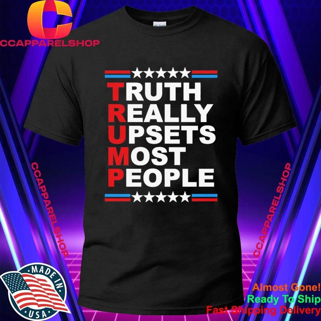Truth Really Upsets Most People Shirt