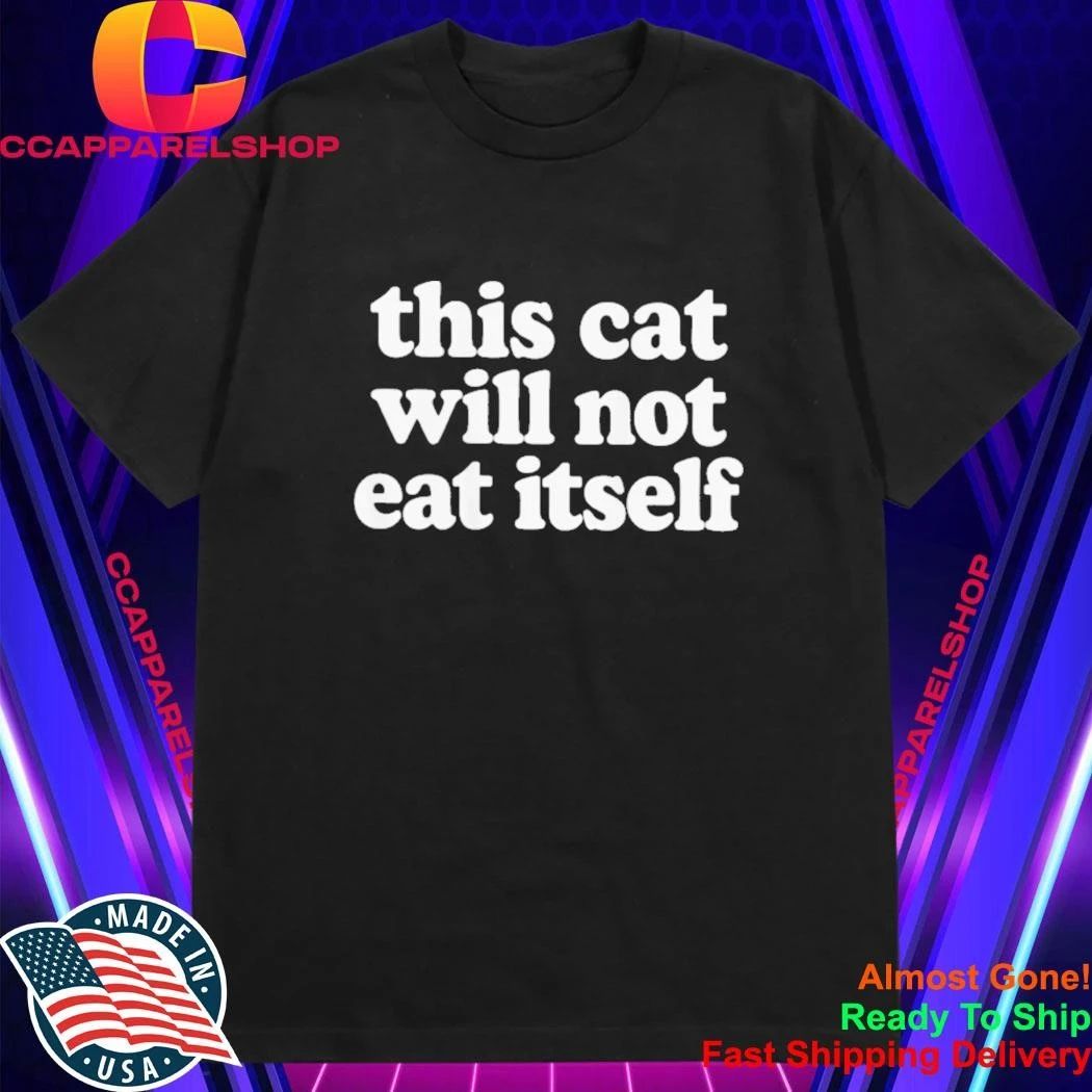 This Cat Will Not Eat Itself Shirt