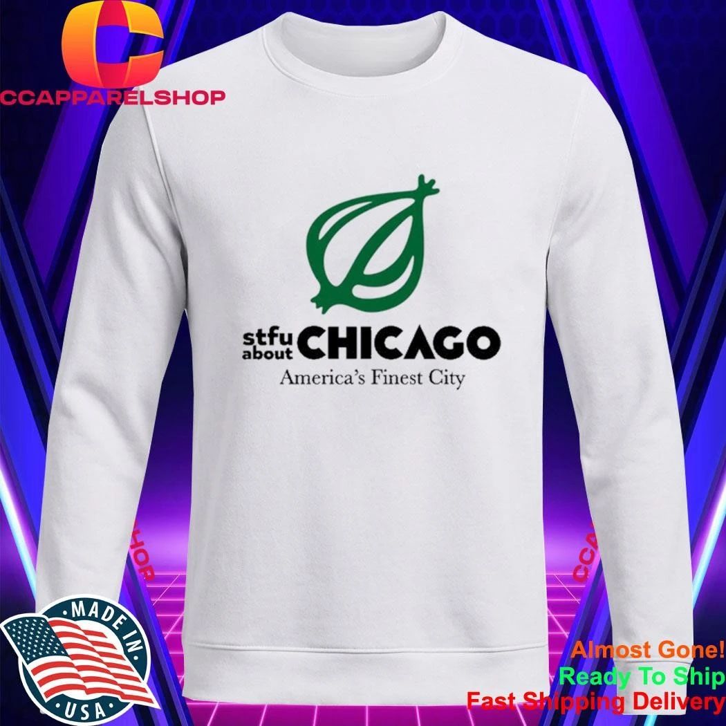 Onion STFU About Chicago America’s Finest City sSirt