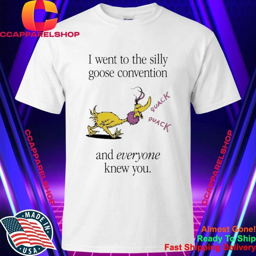 Silly Goose Convention and Everyone Knew You Shirt