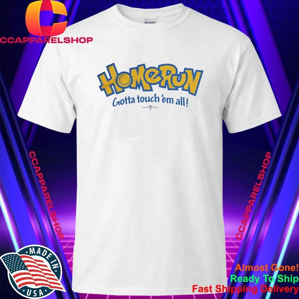 Home Run Gotta Touch ‘Em All Shirt