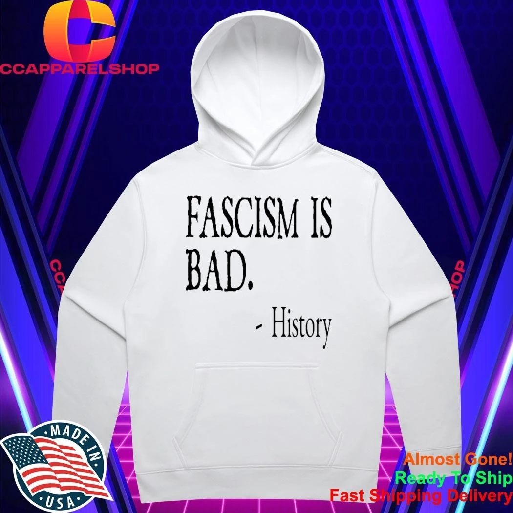Fascism Is Bad History Shirt