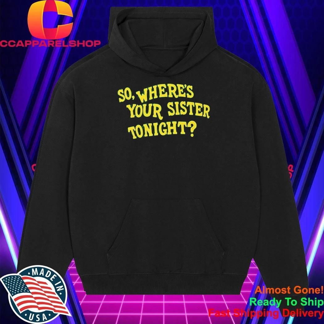 Memo Ochoa So Where’s Your Sister Tonight Shirt