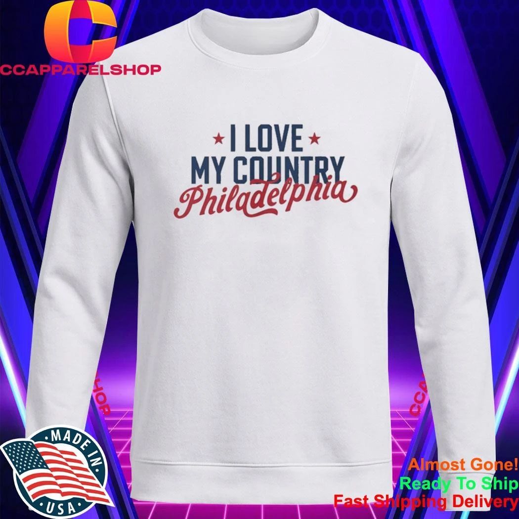 I Love My Country Philadelphia Shirt