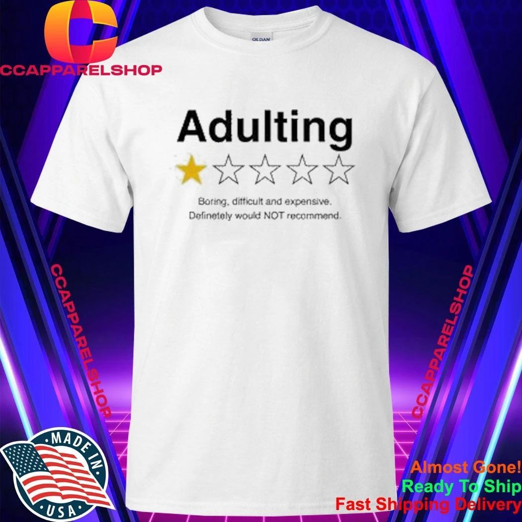 Adulting 1 Star Boring Difficutl And Expensive Shirt