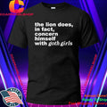 The Lion Does, In Fact, Concern Himself With Goth Girls Shirt