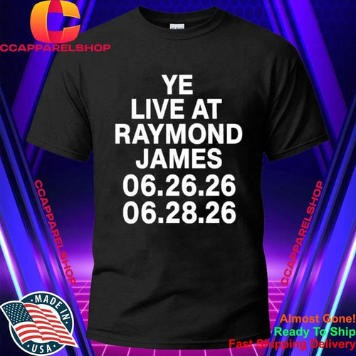 2026 Ye Live At Raymond James Shirt