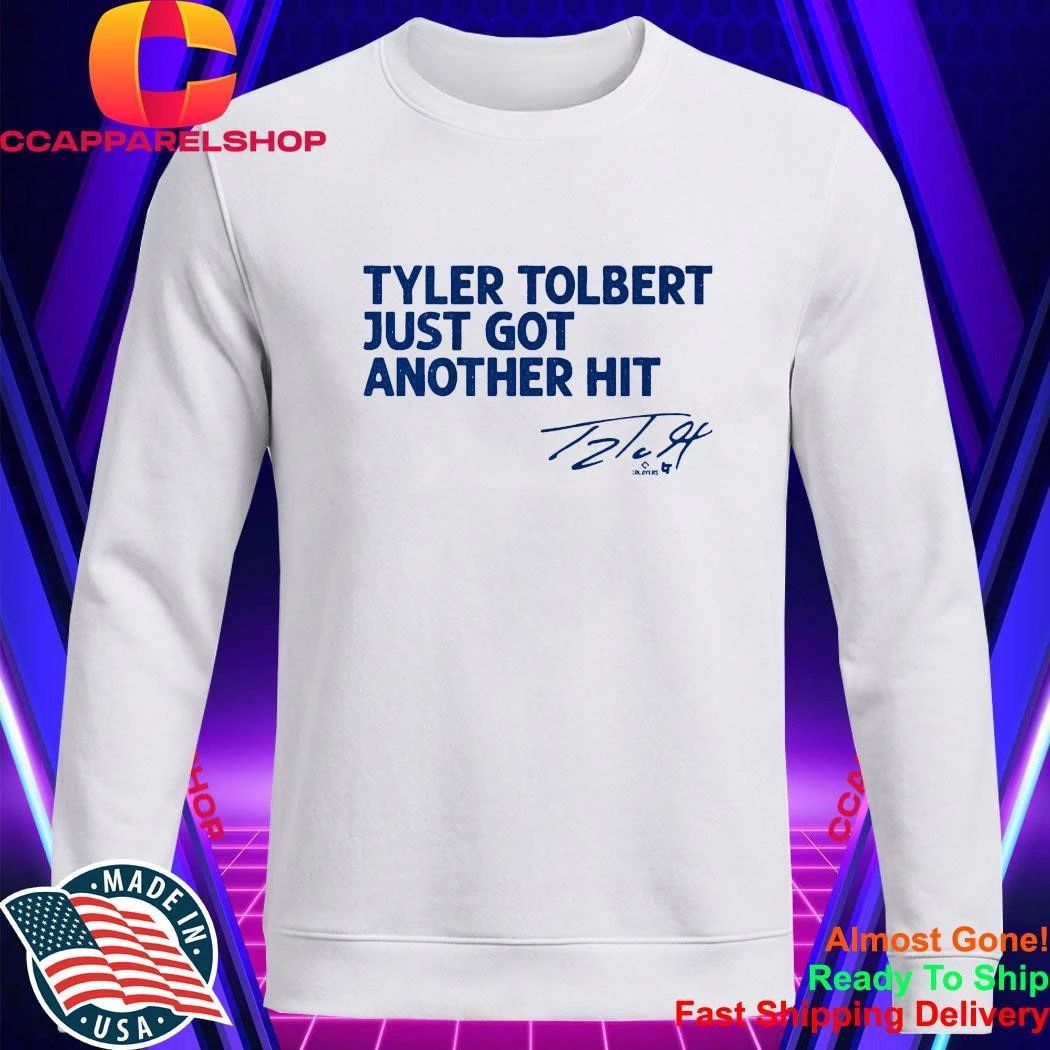 Tyler Tolbert Just Got Another Hit Signature Shirt