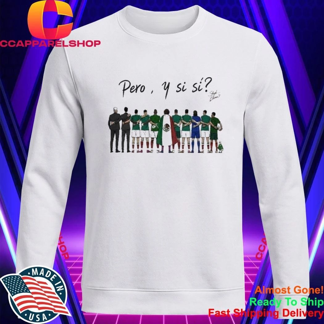 Mexico National Team 2026 World Cup Pero Y Si Si Shirt