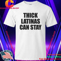 Thick Latinas Can Stay Shirt