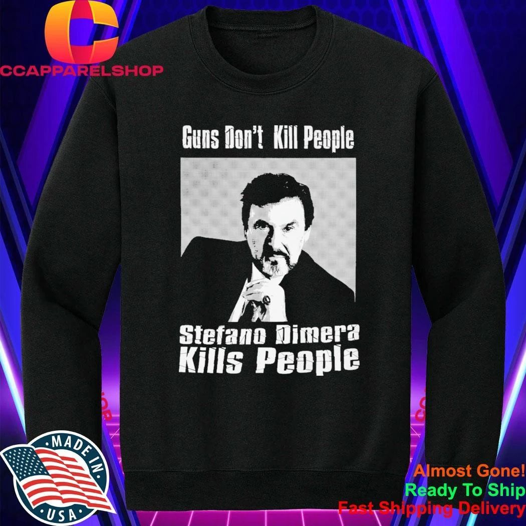 Guns Don’t Kill People Stefano Dimera Kills People Shirt