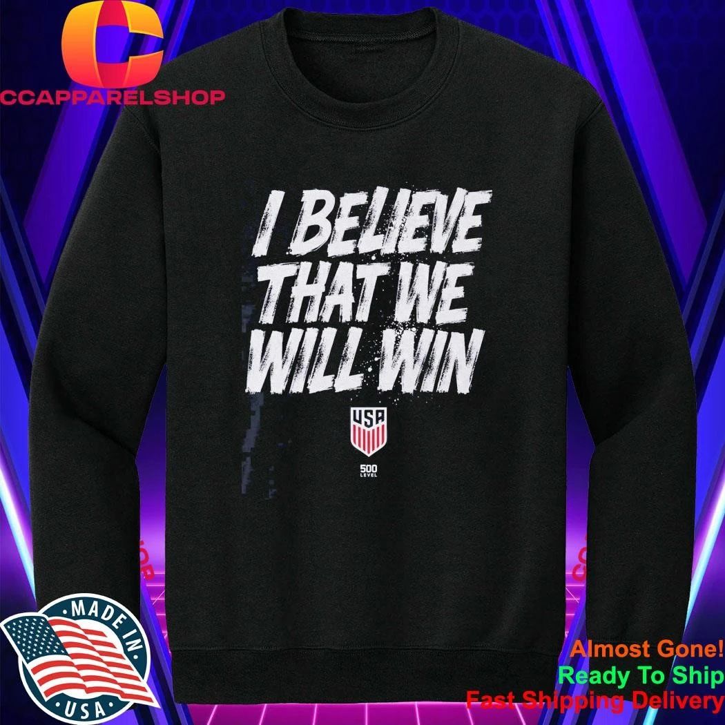 500 Level I Believe That We Will Win Shirt